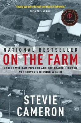 En la granja: Robert William Pickton y la trágica historia de las mujeres desaparecidas de Vancouver - On the Farm: Robert William Pickton and the Tragic Story of Vancouver's Missing Women