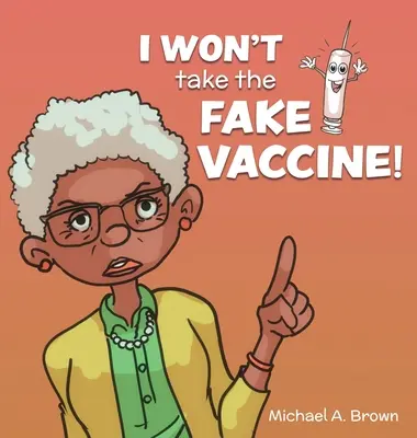 ¡No tomaré la vacuna falsa! - I Won't Take the Fake Vaccine!