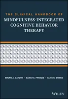 The Clinical Handbook of Mindfulness-Integrated Cognitive Behavior Therapy: Una guía paso a paso para terapeutas - The Clinical Handbook of Mindfulness-Integrated Cognitive Behavior Therapy: A Step-By-Step Guide for Therapists