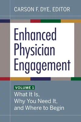 Enhanced Physician Engagement, Volumen 1: Qué es, por qué lo necesita y por dónde empezar - Enhanced Physician Engagement, Volume 1: What It Is, Why You Need It, and Where to Begin