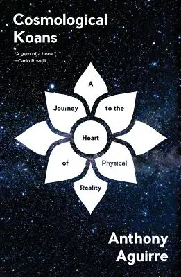 Koans cosmológicos: Un viaje al corazón de la realidad física - Cosmological Koans: A Journey to the Heart of Physical Reality