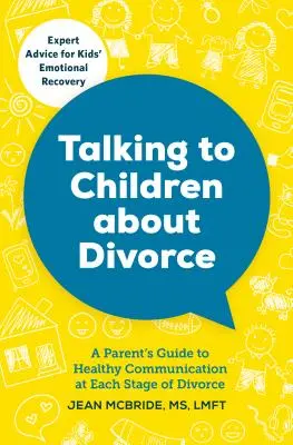 Hablar con los hijos sobre el divorcio: Guía de padres para una comunicación sana en cada etapa del divorcio - Talking to Children about Divorce: A Parent's Guide to Healthy Communication at Each Stage of Divorce