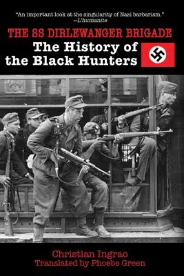 La Brigada Dirlewanger de las SS: La historia de los cazadores negros - The SS Dirlewanger Brigade: The History of the Black Hunters