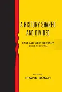 Una historia compartida y dividida: Alemania Oriental y Occidental desde los años setenta - A History Shared and Divided: East and West Germany Since the 1970s