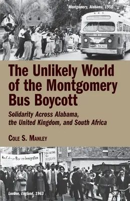 El insólito mundo del boicot a los autobuses de Montgomery: solidaridad en Alabama, Reino Unido y Sudáfrica - The Unlikely World of the Montgomery Bus Boycott: Solidarity Across Alabama, the United Kingdom, and South Africa