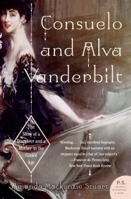 Consuelo y Alva Vanderbilt: La historia de una hija y una madre en la edad dorada - Consuelo and Alva Vanderbilt: The Story of a Daughter and a Mother in the Gilded Age