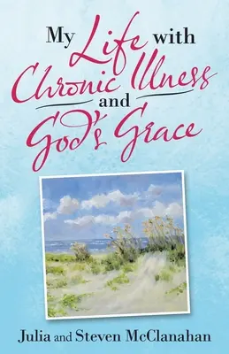 Mi vida con una enfermedad crónica y la gracia de Dios - My Life with Chronic Illness and God's Grace