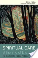 La atención espiritual al final de la vida: El capellán como «presencia esperanzadora - Spiritual Care at the End of Life: The Chaplain as a 'Hopeful Presence'