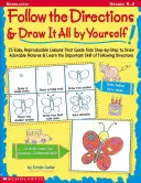 Sigue las instrucciones y dibújalo tú solo: 25 lecciones reproducibles que guían a los niños a dibujar imágenes adorables - Follow the Directions & Draw It All by Yourself!: 25 Reproducible Lessons That Guide Kids to Draw Adorable Pictures