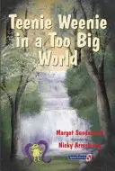 Teenie Weenie in a Too Big World: Un cuento para niños miedosos - Teenie Weenie in a Too Big World: A Story for Fearful Children