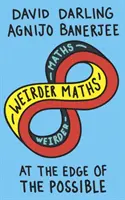 Matemáticas extrañas: Al filo de lo posible - Weirder Maths: At the Edge of the Possible