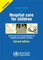 Libro de bolsillo de la atención hospitalaria infantil: Pautas para el tratamiento de enfermedades comunes con recursos limitados - Pocket Book of Hospital Care for Children: Guidelines for the Management of Common Illnesses with Limited Resources