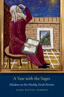 Un año con los sabios: Sabiduría sobre la porción semanal de la Torá - A Year with the Sages: Wisdom on the Weekly Torah Portion