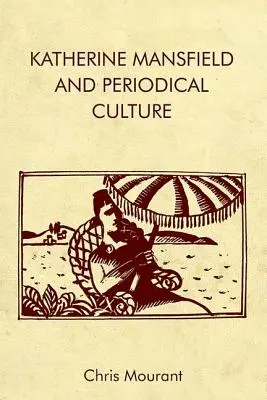 Katherine Mansfield y la cultura de las publicaciones periódicas - Katherine Mansfield and Periodical Culture