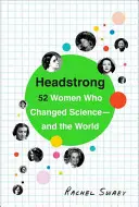 Headstrong: 52 mujeres que cambiaron la ciencia y el mundo - Headstrong: 52 Women Who Changed Science-And the World