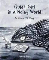 Quiet Girl in a Noisy World: La historia de una introvertida - Quiet Girl in a Noisy World: An Introvert's Story