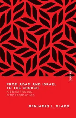 De Adán e Israel a la Iglesia: Una teología bíblica del pueblo de Dios - From Adam and Israel to the Church: A Biblical Theology of the People of God