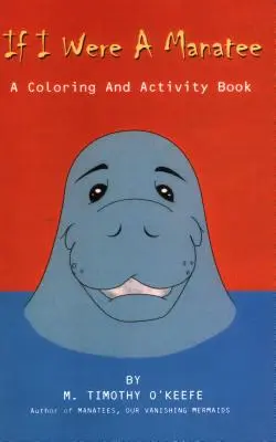 Si yo fuera un manatí: Libro de colorear y actividades - If I Were a Manatee: A Coloring and Activity Book