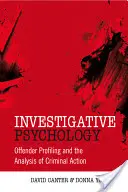 Psicología de la investigación: Perfil del delincuente y análisis de la acción delictiva - Investigative Psychology: Offender Profiling and the Analysis of Criminal Action
