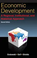 Desarrollo económico: Un enfoque regional, institucional e histórico: Un enfoque regional, institucional e histórico - Economic Development: A Regional, Institutional, and Historical Approach: A Regional, Institutional and Historical Approach