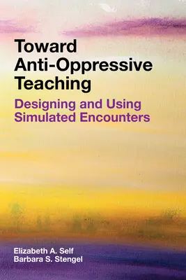 Hacia una enseñanza antiopresiva: diseño y uso de encuentros simulados - Toward Anti-Oppressive Teaching: Designing and Using Simulated Encounters