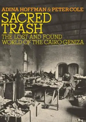 Basura sagrada: El mundo perdido y encontrado de la Geniza de El Cairo - Sacred Trash: The Lost and Found World of the Cairo Geniza