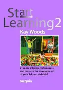 Start Learning 2: 21 proyectos artísticos para evaluar y mejorar el desarrollo de su hijo de 2 a 5 años - Start Learning 2 - 21 Art Projects to Assess and Improve Your 2-5 Year Old Child's Development