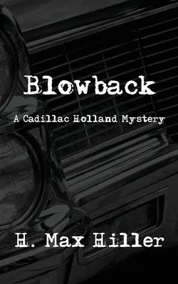 Blowback: Un misterio de Cadillac Holland - Blowback: A Cadillac Holland Mystery