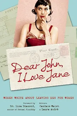 Dear John, I Love Jane: Women Write about Leaving Men for Women (Querido John, quiero a Jane: las mujeres escriben sobre dejar a los hombres por las mujeres) - Dear John, I Love Jane: Women Write about Leaving Men for Women