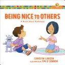 Ser amable con los demás: Un libro sobre la grosería - Being Nice to Others: A Book about Rudeness