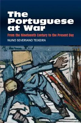 Los portugueses en guerra: del siglo XIX a nuestros días - The Portuguese at War: From the Nineteenth Century to the Present Day