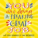 You Are Doing a Freaking Great Job: And Other Reminders of Your Awesomeness (Estás haciendo un gran trabajo: y otros recordatorios de tu genialidad) - You Are Doing a Freaking Great Job.: And Other Reminders of Your Awesomeness