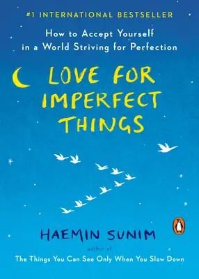 Amor por las cosas imperfectas: Cómo aceptarse en un mundo que busca la perfección - Love for Imperfect Things: How to Accept Yourself in a World Striving for Perfection