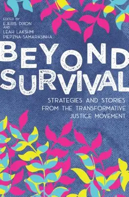 Más allá de la supervivencia: estrategias e historias del movimiento por la justicia transformadora - Beyond Survival: Strategies and Stories from the Transformative Justice Movement