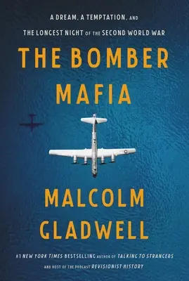 La mafia de los bombarderos: un sueño, una tentación y la noche más larga de la Segunda Guerra Mundial - The Bomber Mafia: A Dream, a Temptation, and the Longest Night of the Second World War