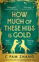 How Much of These Hills is Gold - 'Una historia de dos hermanas durante la fiebre del oro ... maravillosamente escrita' The i, Best Books of the Year - How Much of These Hills is Gold - 'A tale of two sisters during the gold rush ... beautifully written' The i, Best Books of the Year