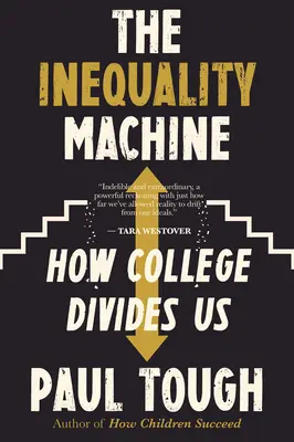 La máquina de la desigualdad: Cómo nos divide la universidad - The Inequality Machine: How College Divides Us