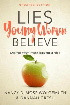 Mentiras que creen las mujeres jóvenes: Y la verdad que las libera - Lies Young Women Believe: And the Truth That Sets Them Free