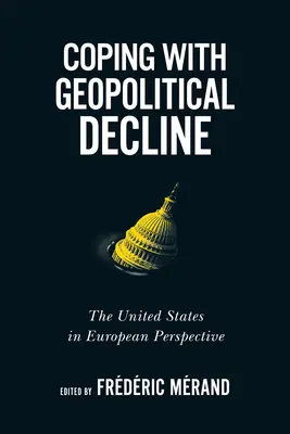 Cómo afrontar el declive geopolítico, 11: Estados Unidos en perspectiva europea - Coping with Geopolitical Decline, 11: The United States in European Perspective