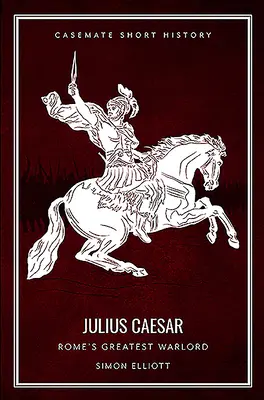 Julio César: El mejor caudillo de Roma - Julius Caesar: Rome's Greatest Warlord