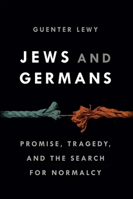 Judíos y alemanes: Promesa, tragedia y búsqueda de la normalidad - Jews and Germans: Promise, Tragedy, and the Search for Normalcy