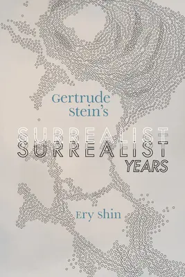 Los años surrealistas de Gertrude Stein - Gertrude Stein's Surrealist Years