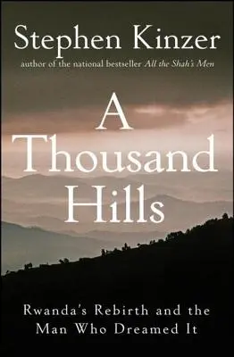 Mil colinas: El renacimiento de Ruanda y el hombre que lo soñó - A Thousand Hills: Rwanda's Rebirth and the Man Who Dreamed It