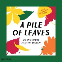 Un montón de hojas: Publicado en colaboración con el Whitney Museum of American Art - A Pile of Leaves: Published in Collaboration with the Whitney Museum of American Art