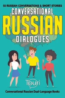 Diálogos de conversación en ruso: 50 conversaciones e historias cortas en ruso - Conversational Russian Dialogues: 50 Russian Conversations and Short Stories