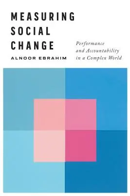 Medición del cambio social: Rendimiento y responsabilidad en un mundo complejo - Measuring Social Change: Performance and Accountability in a Complex World