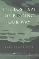 El arte perdido de encontrar el camino - Lost Art of Finding Our Way