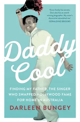 Daddy Cool: Cómo encontrar a mi padre, el cantante que cambió la fama de Hollywood por un hogar en Australia - Daddy Cool: Finding My Father, the Singer Who Swapped Hollywood Fame for Home in Australia