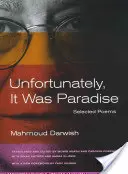 Por desgracia, era el paraíso Poemas escogidos - Unfortunately, It Was Paradise: Selected Poems