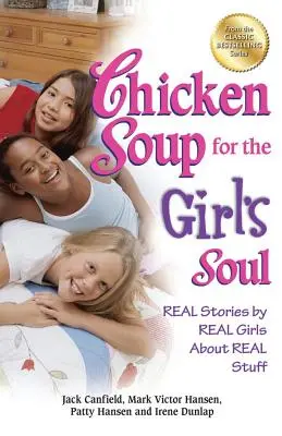 Sopa de pollo para el alma de las niñas: Historias reales de niñas reales sobre cosas reales - Chicken Soup for the Girl's Soul: Real Stories by Real Girls about Real Stuff